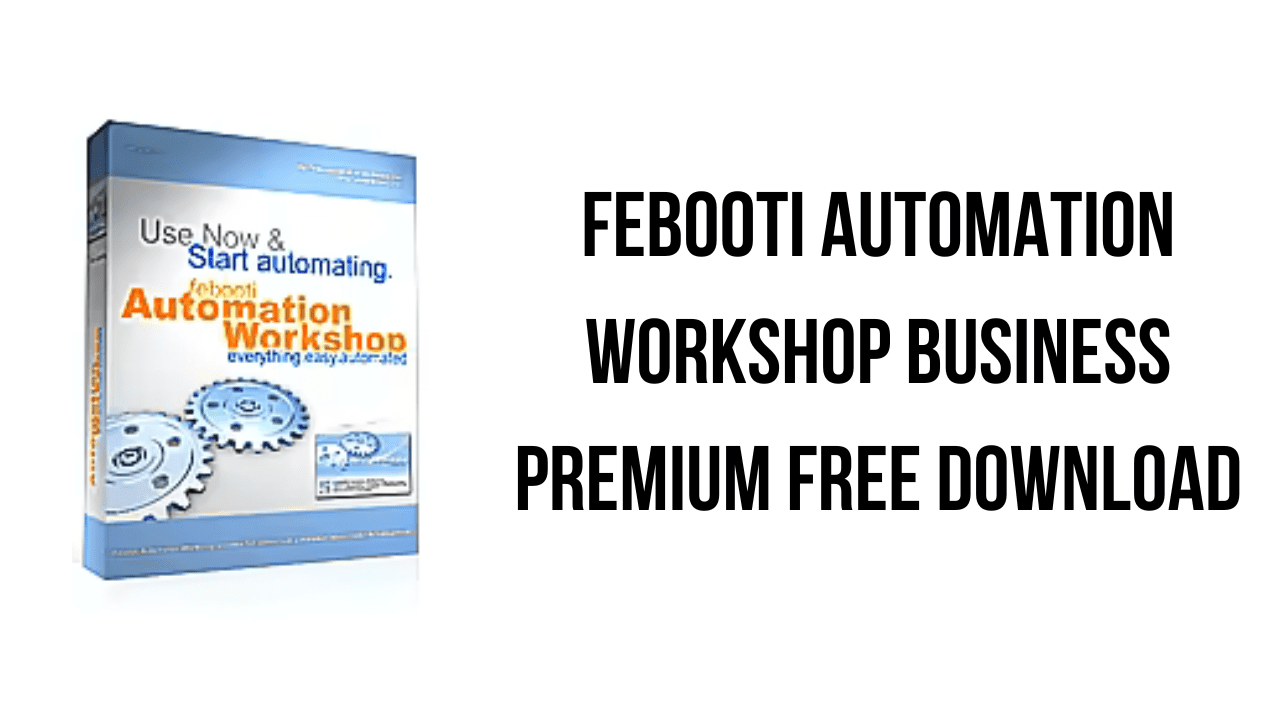 Febooti Automation Workshop Business Premium Free Download