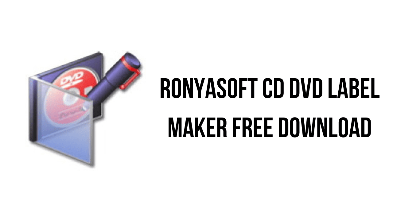 RonyaSoft CD DVD Label Maker Free Download