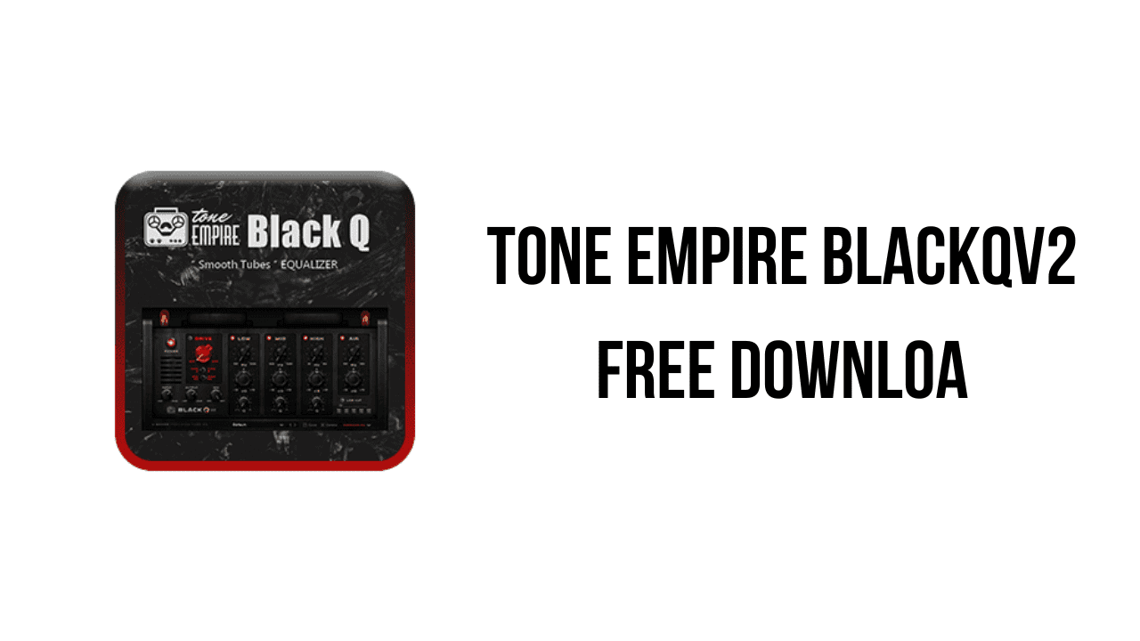 Tone Empire BlackQv2 Free Download