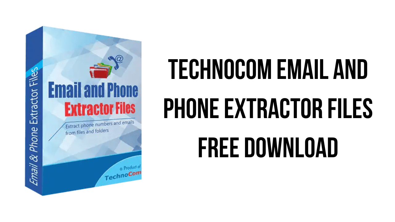 TechnoCom Email and Phone Extractor Files Free Download