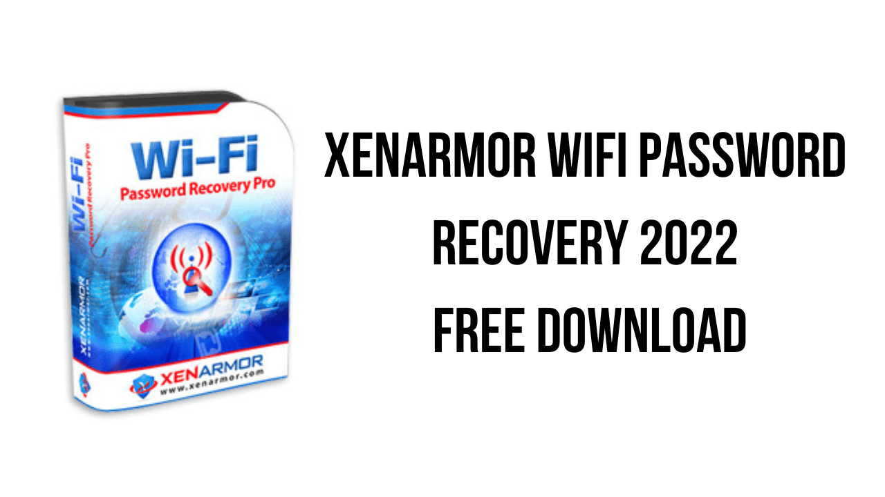 XenArmor WiFi Password Recovery 2022 Free Download