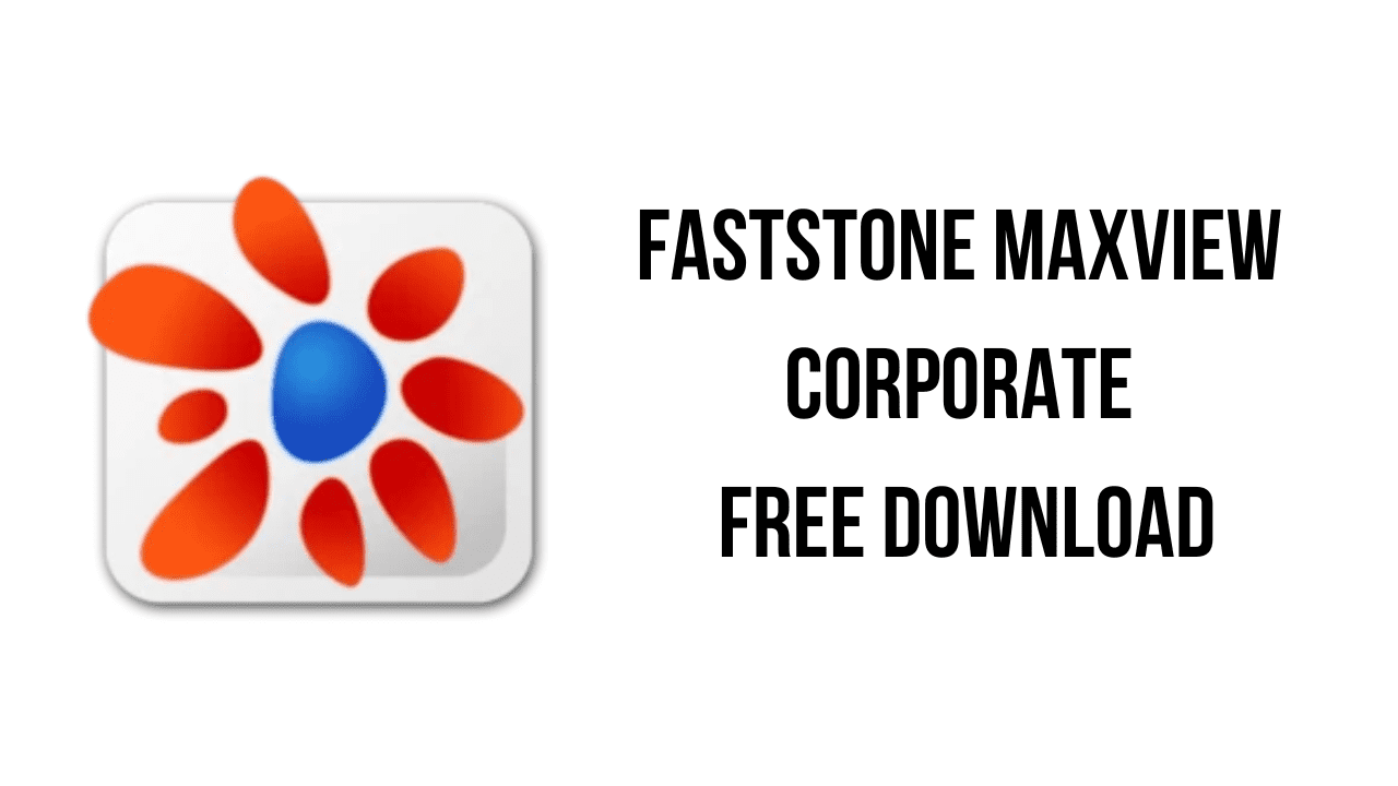 FastStone MaxView Corporate Free Download