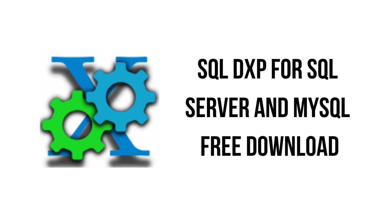 SQL DXP for SQL Server and MySQL Free Download