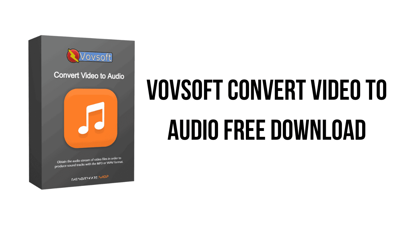 Vovsoft Convert Video to Audio Free Download