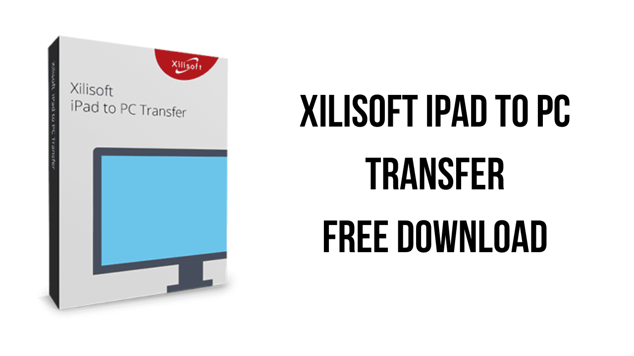 Xilisoft iPad to PC Transfer Free Download