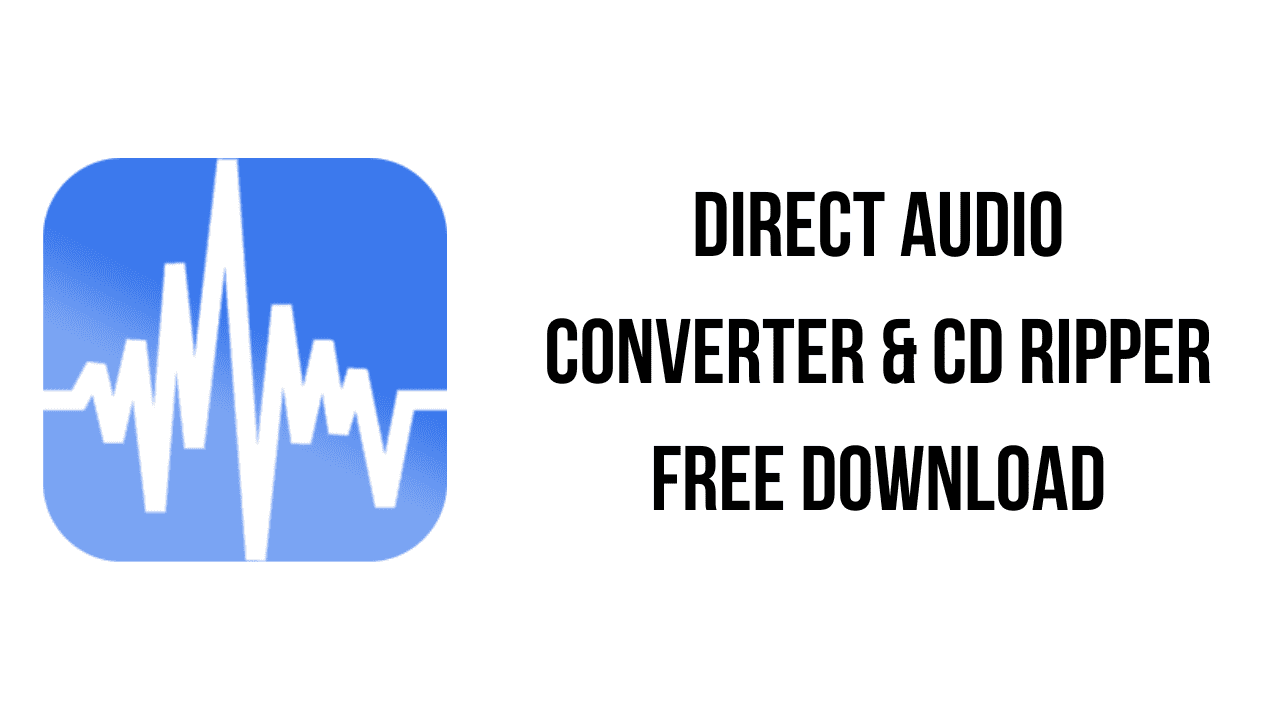 Direct Audio Converter & CD Ripper Free Download
