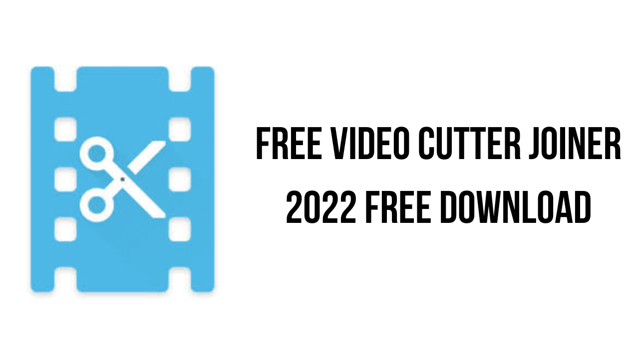 Free Video Cutter Joiner 2022 Free Download