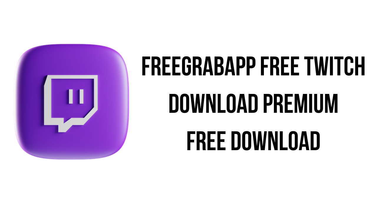 FreeGrabApp Free Twitch Download Premium Free Download