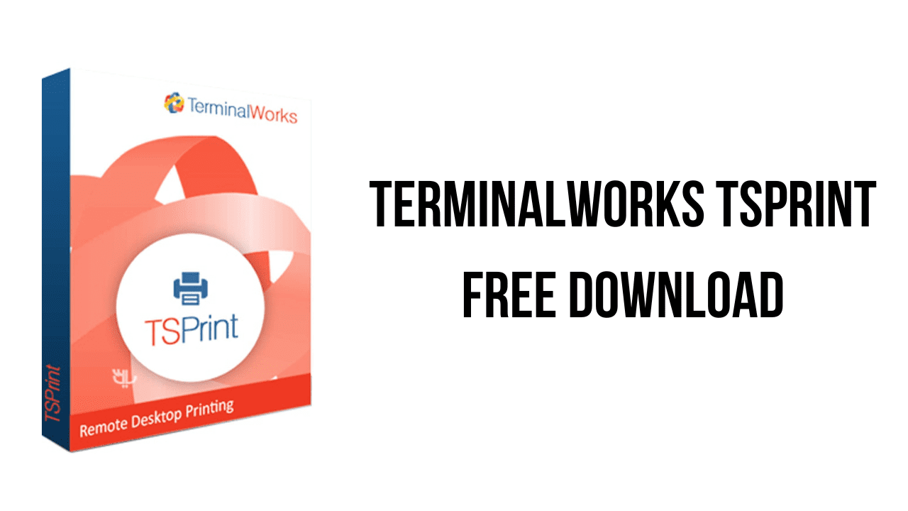 TerminalWorks TSPrint Free Download