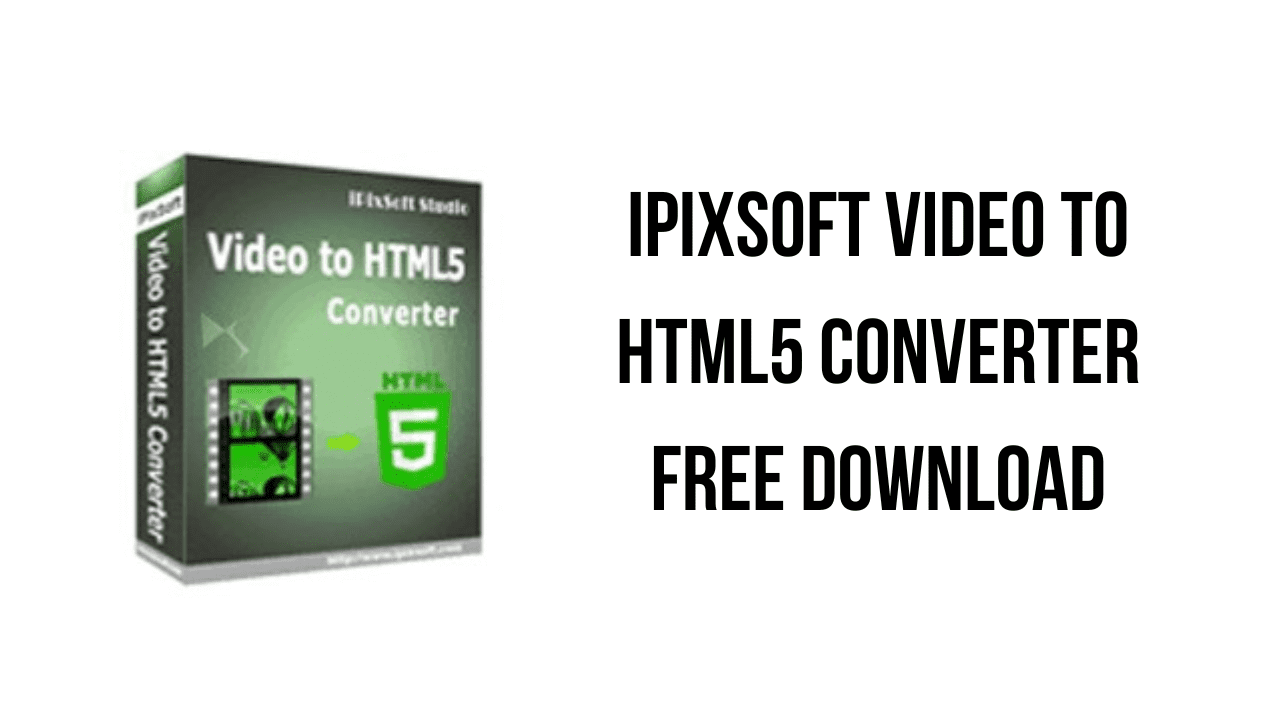 iPixSoft Video to HTML5 Converter Free Download