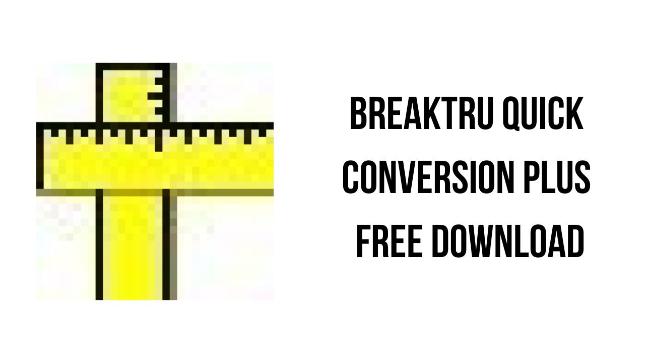 Breaktru Quick Conversion Plus Free Download