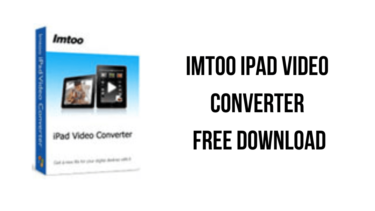 ImTOO iPad Video Converter Free Download