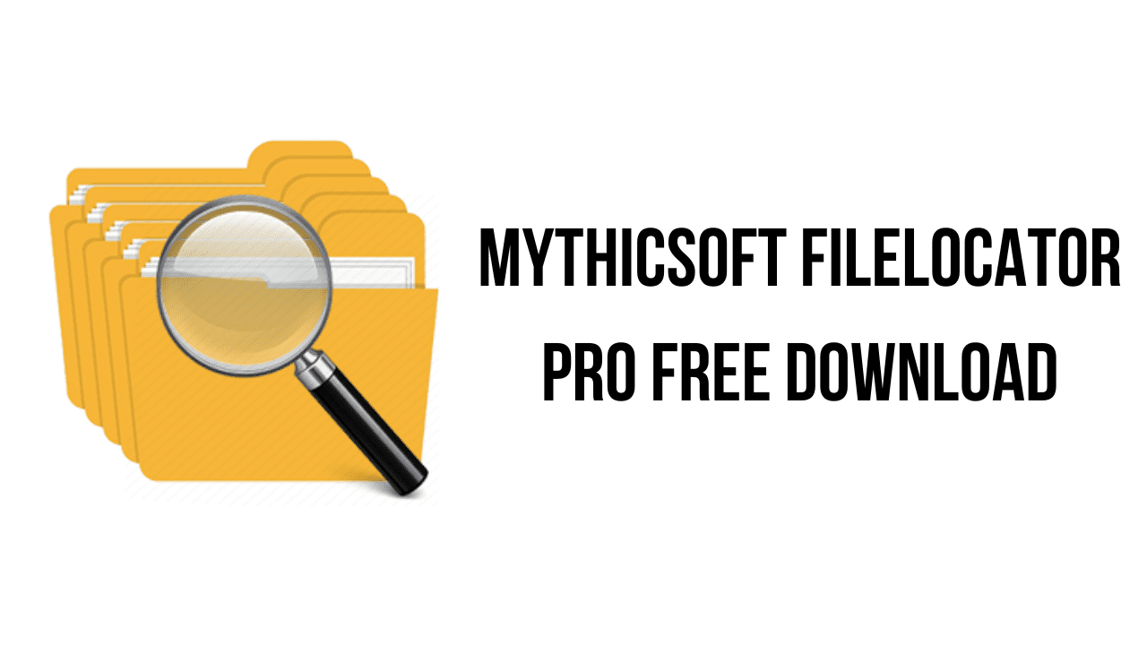 Mythicsoft FileLocator Pro Free Download