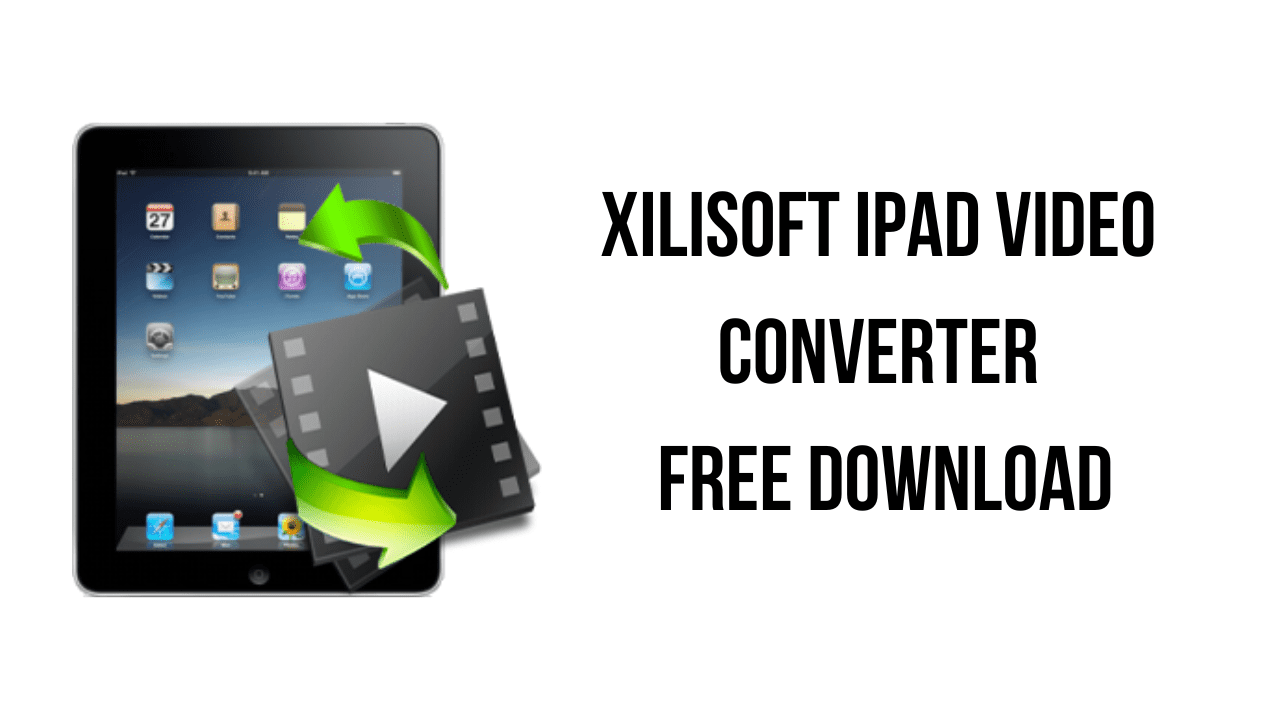 Xilisoft iPad Video Converter Free Download