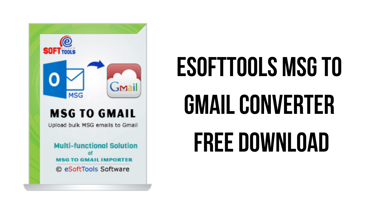 eSoftTools MSG to Gmail Converter Free Download