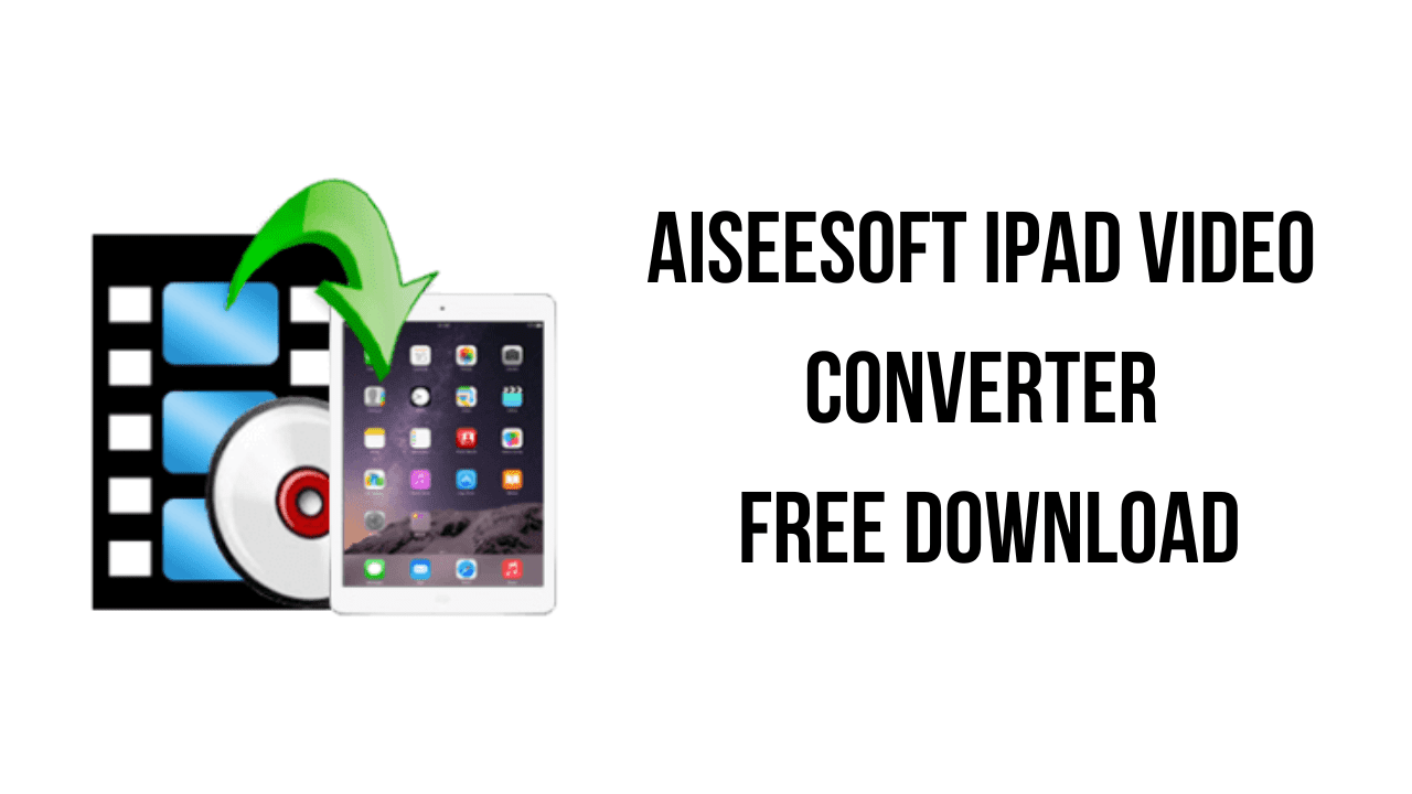 Aiseesoft iPad Video Converter Free Download