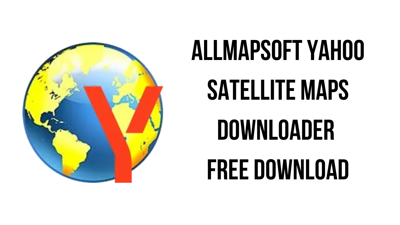 AllMapSoft Yahoo Satellite Maps Downloader Free Download