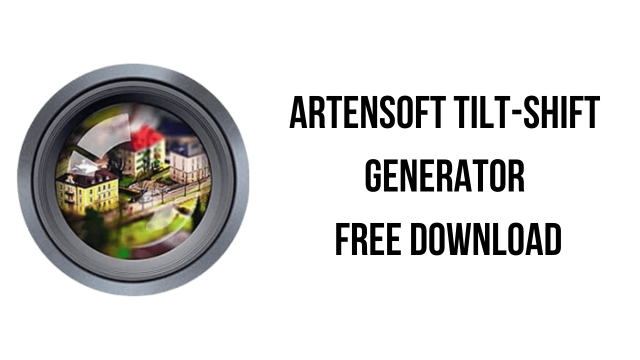Artensoft Tilt-Shift Generator Free Download