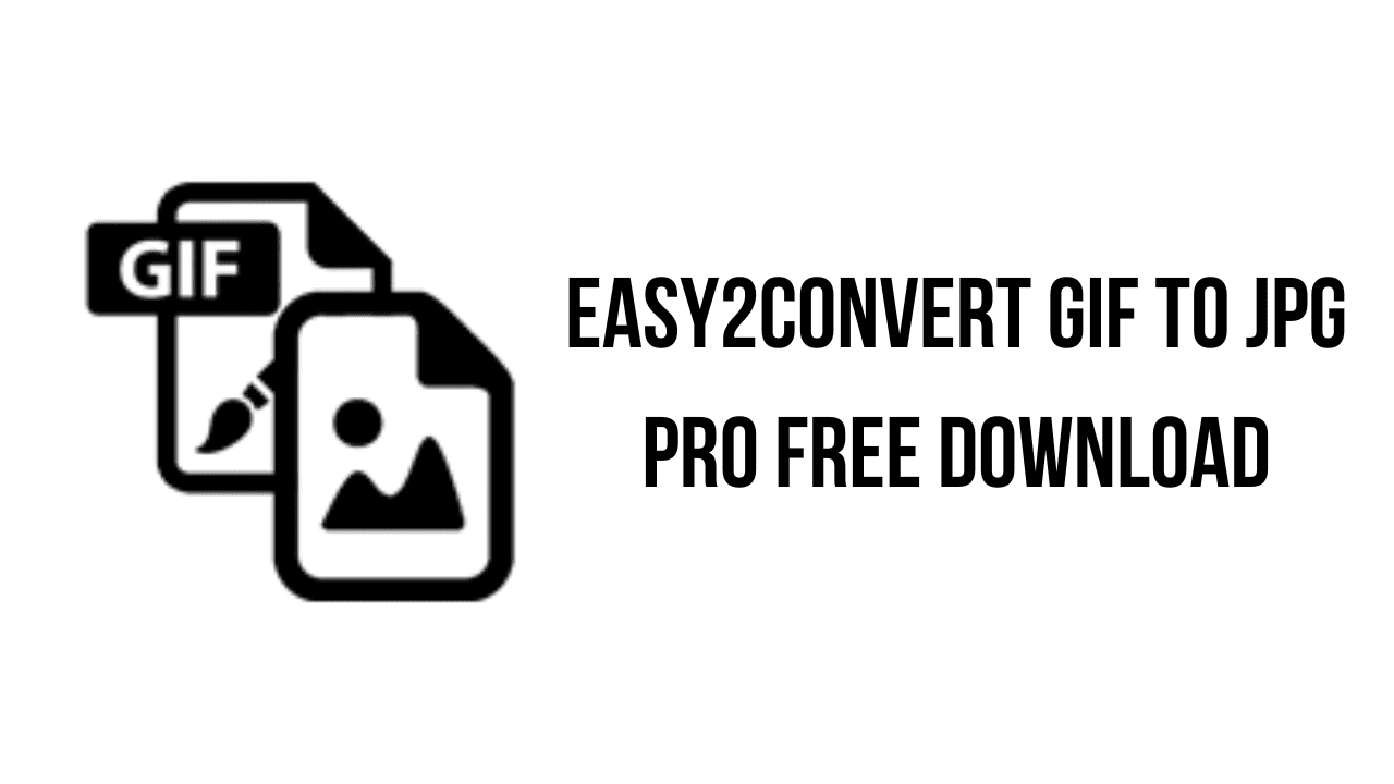 Easy2Convert GIF to JPG Pro Free Download