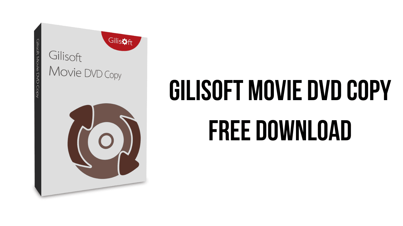 Gilisoft Movie DVD Copy Free Download