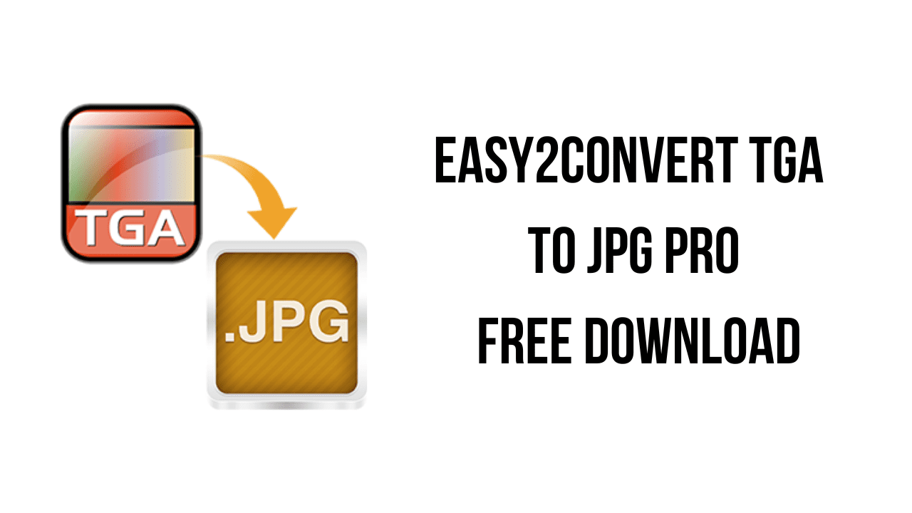 Easy2Convert TGA to JPG Pro Free Download