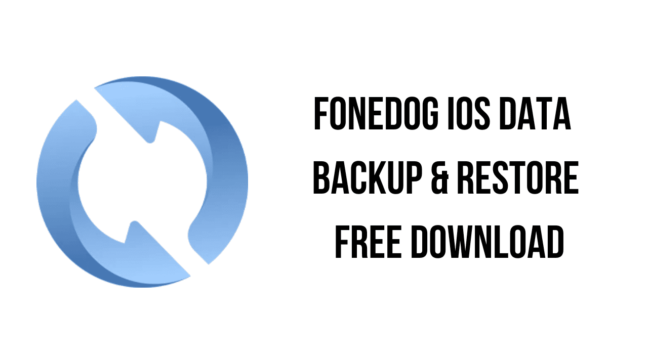 FoneDog iOS Data Backup & Restore Free Download