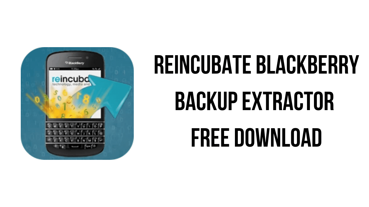 Reincubate BlackBerry Backup Extractor Free Download