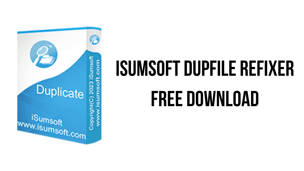 iSumsoft DupFile Refixer Free Download