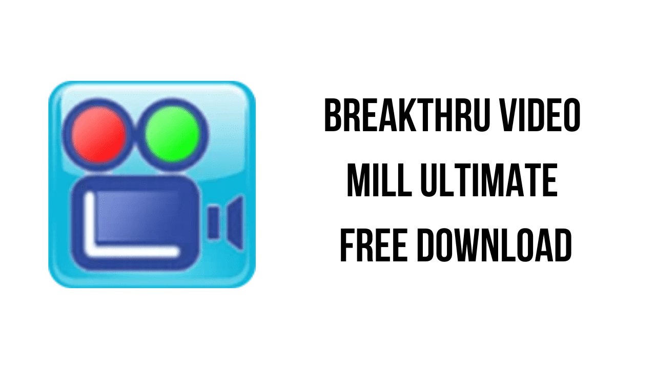 Breakthru Video Mill Ultimate Free Download