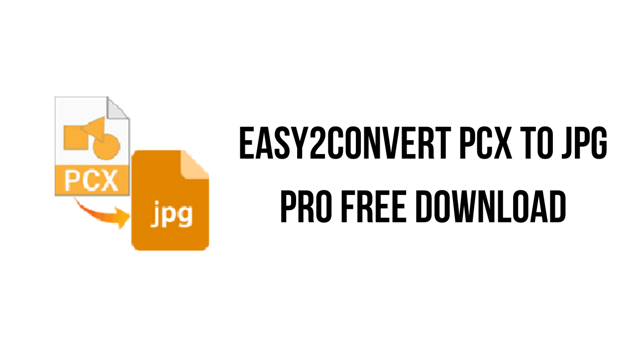 Easy2Convert PCX to JPG Pro Free Download