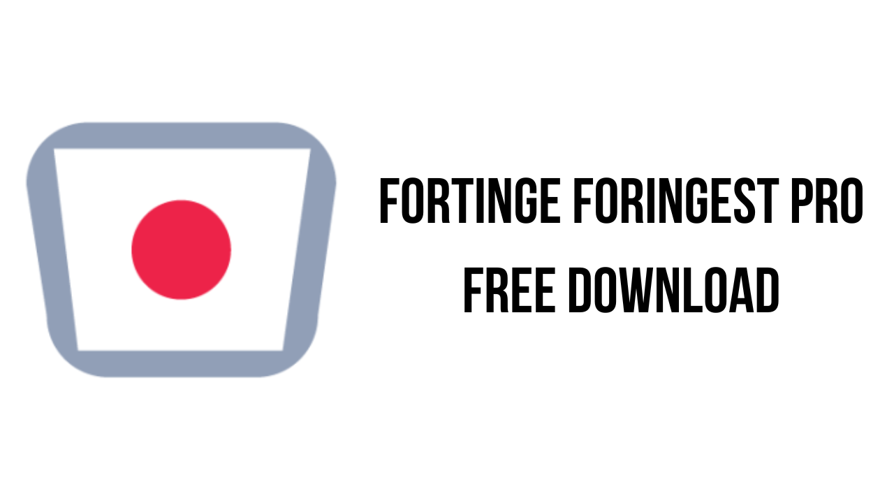 Fortinge ForIngest Pro Free Download