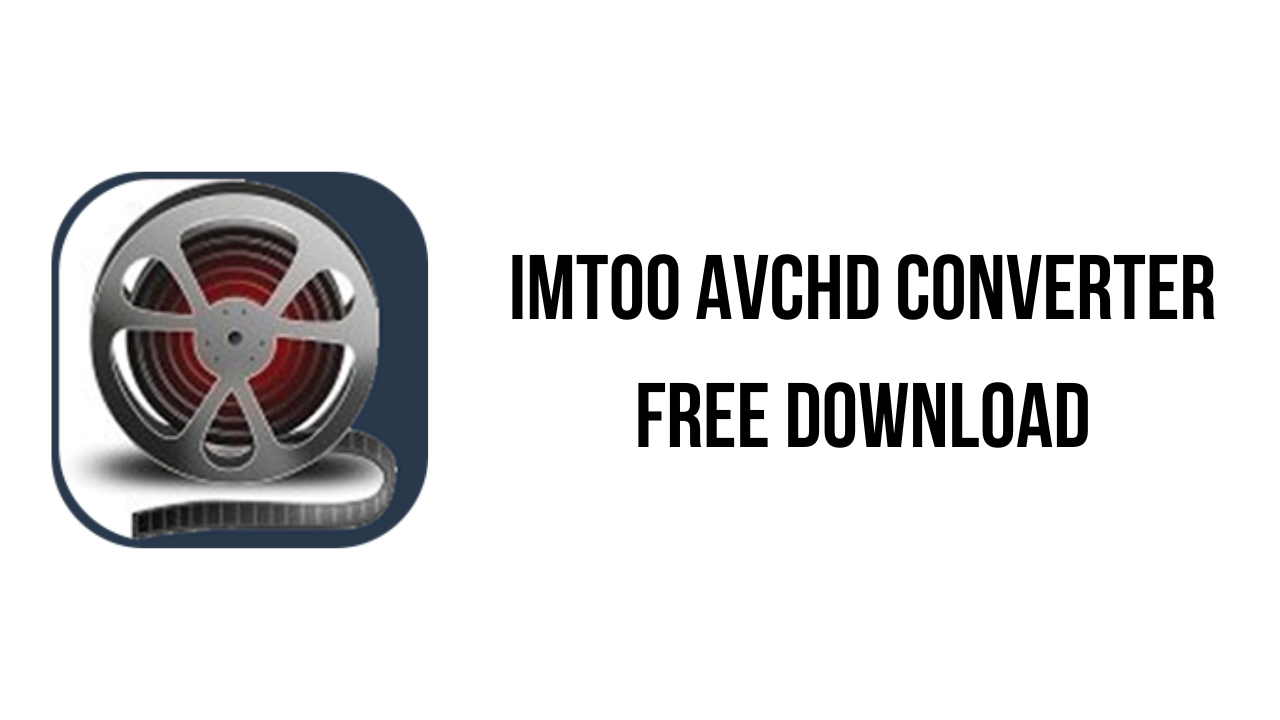 ImTOO AVCHD Converter Free Download