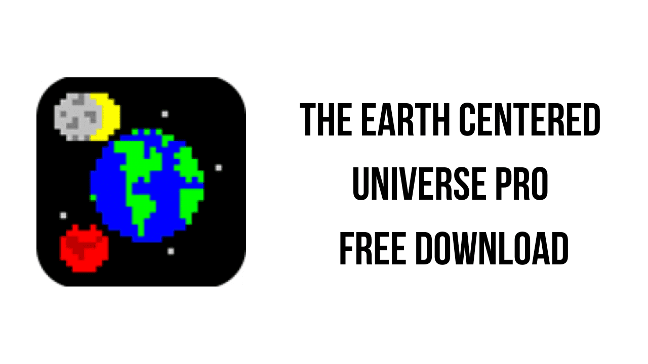 The Earth Centered Universe Pro Free Download