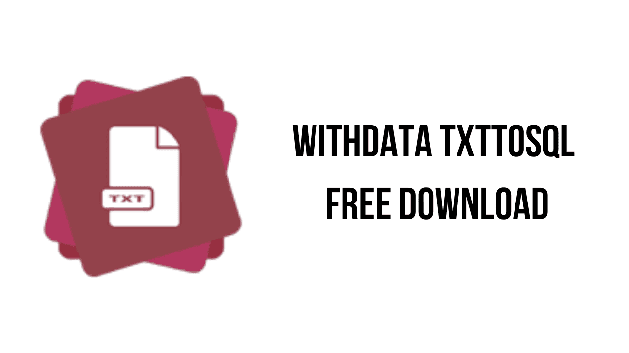 Withdata TxtToSql Free Download