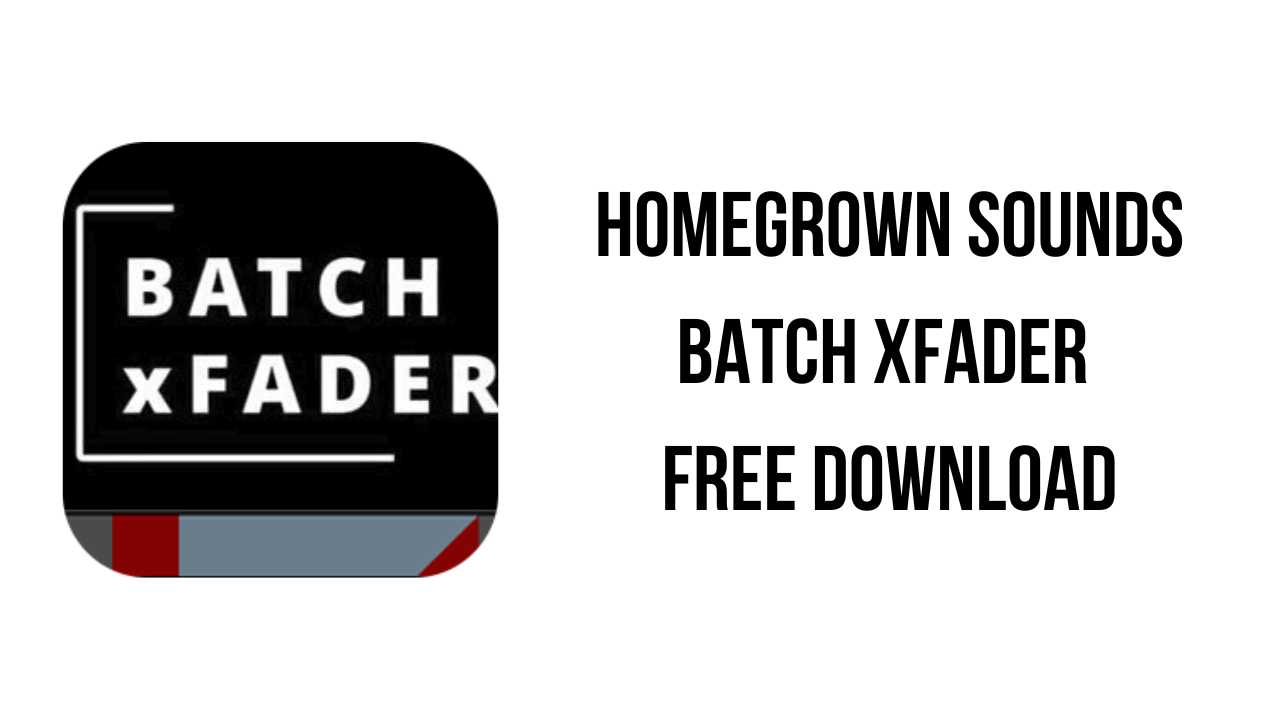 Homegrown Sounds Batch xFader Free Download