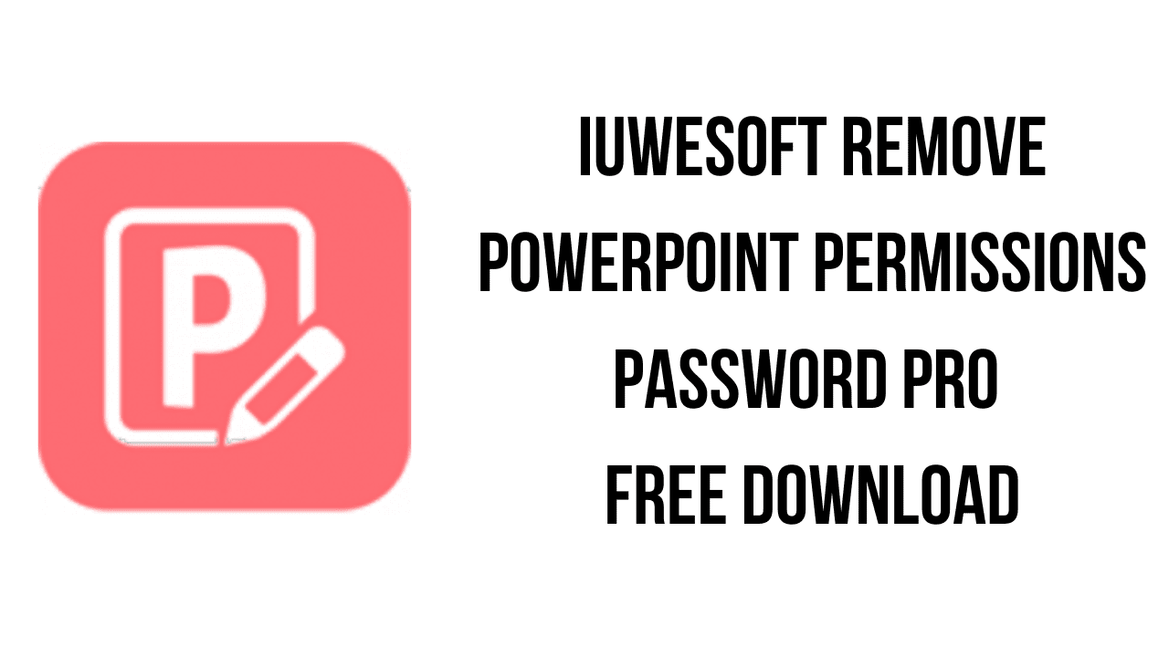 IUWEsoft Remove PowerPoint Permissions Password Pro Free Download