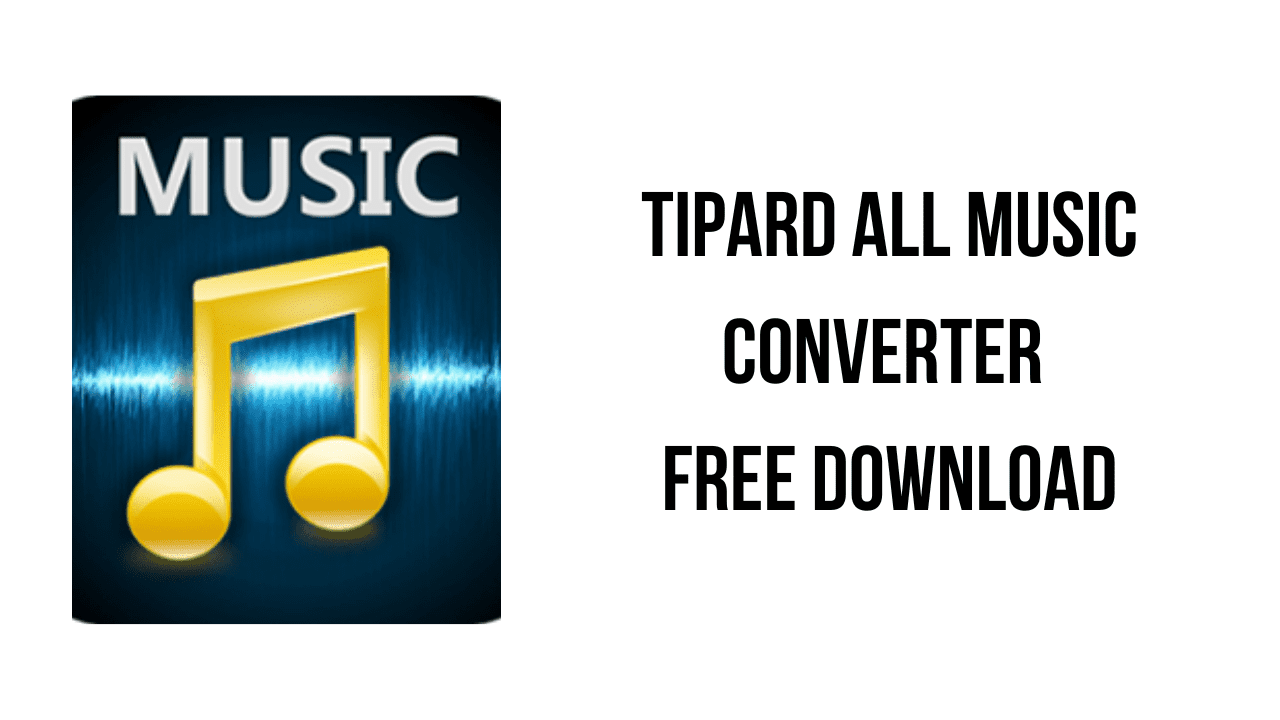 Tipard All Music Converter Free Download