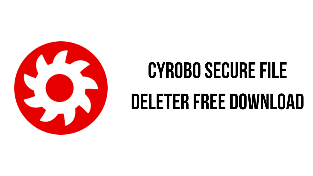 Cyrobo Secure File Deleter Free Download