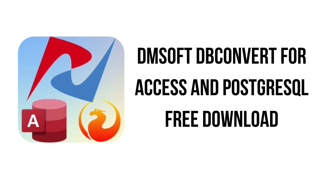 DMSoft DBConvert for Access and PostgreSQL Free Download