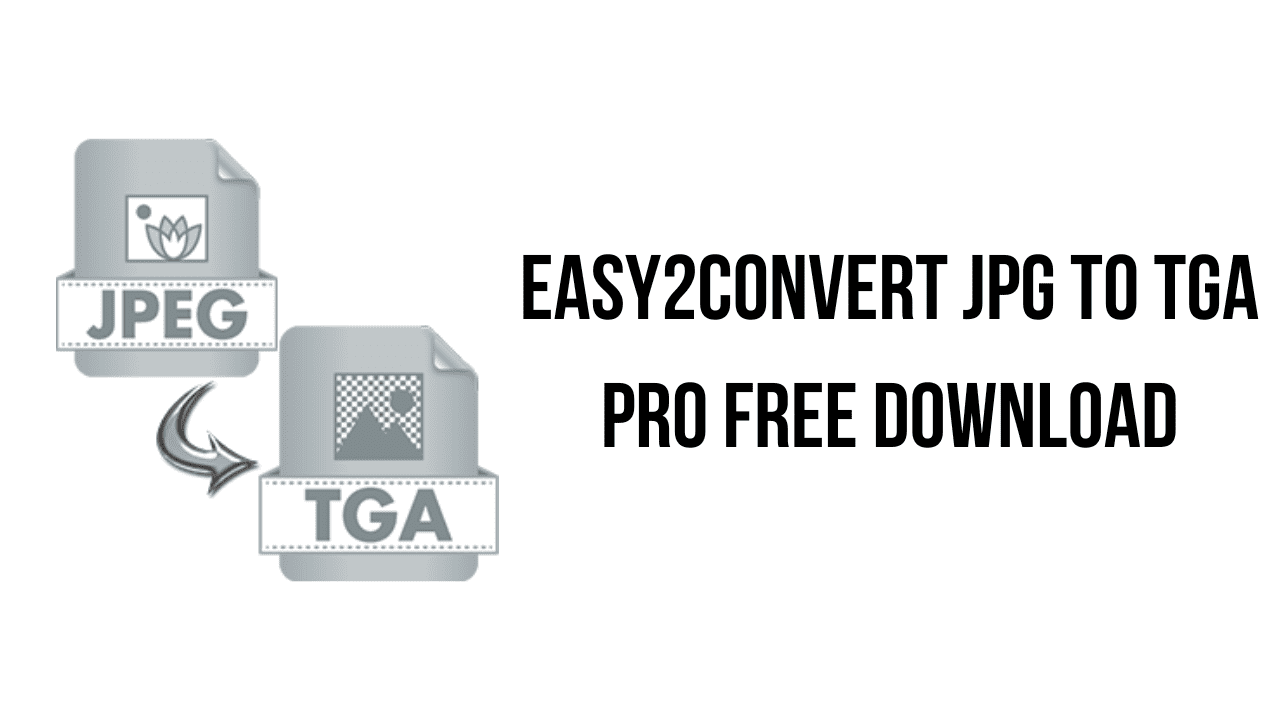 Easy2Convert JPG to TGA Pro Free Download