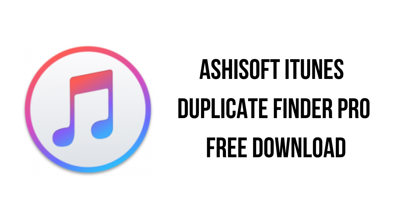 Ashisoft iTunes Duplicate Finder Pro Free Download