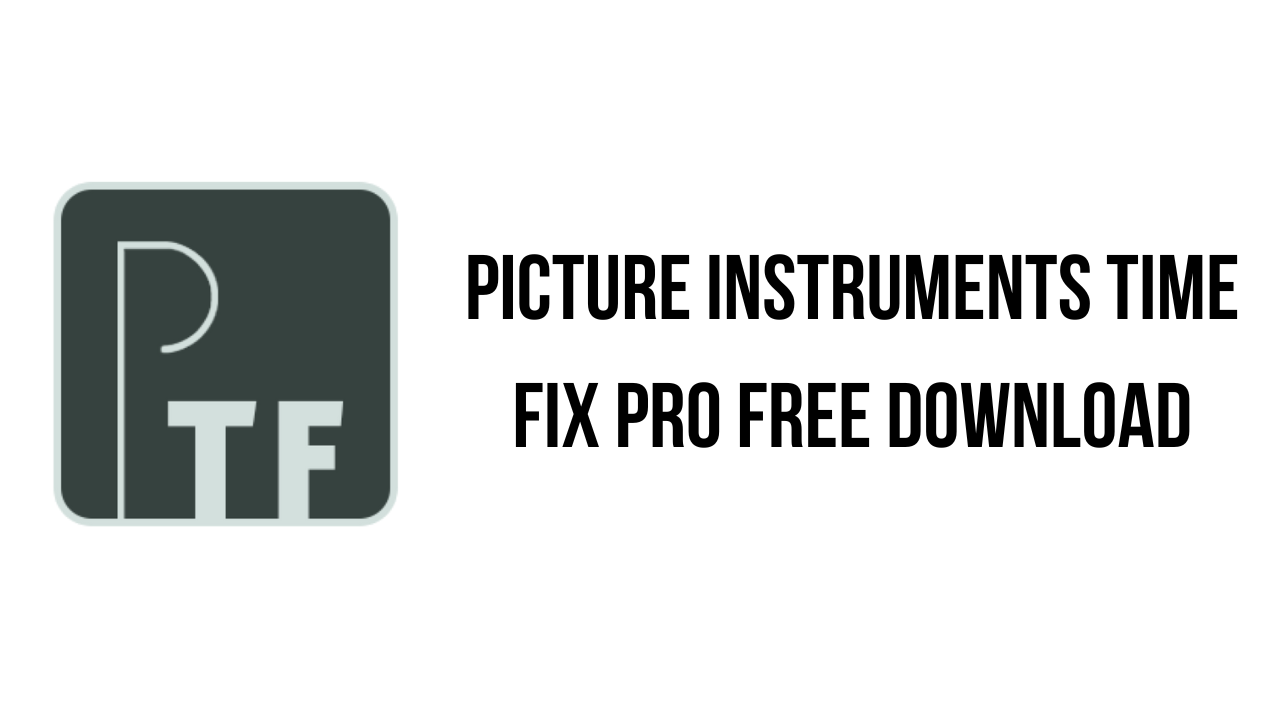 Picture Instruments Time Fix Pro Free Download