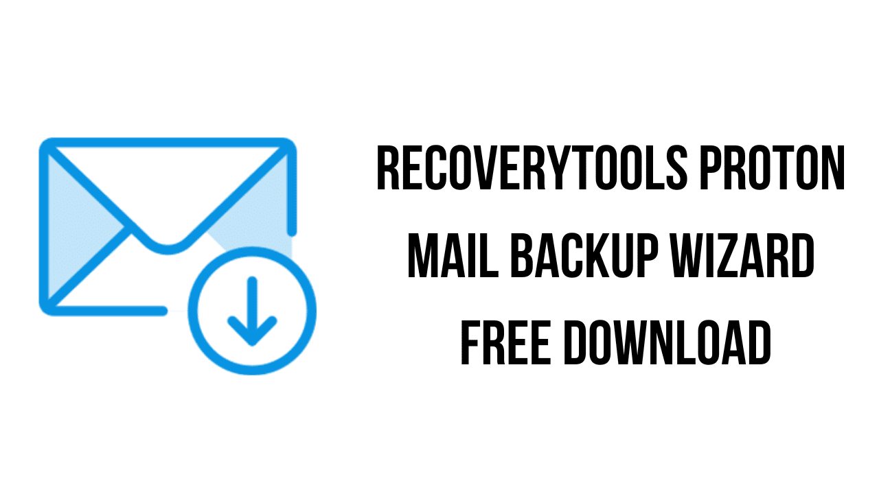 RecoveryTools Proton Mail Backup Wizard Free Download