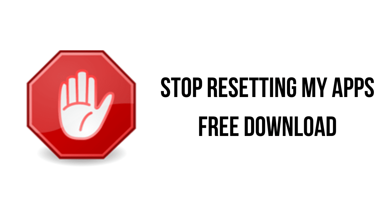 Stop Resetting My Apps Free Download