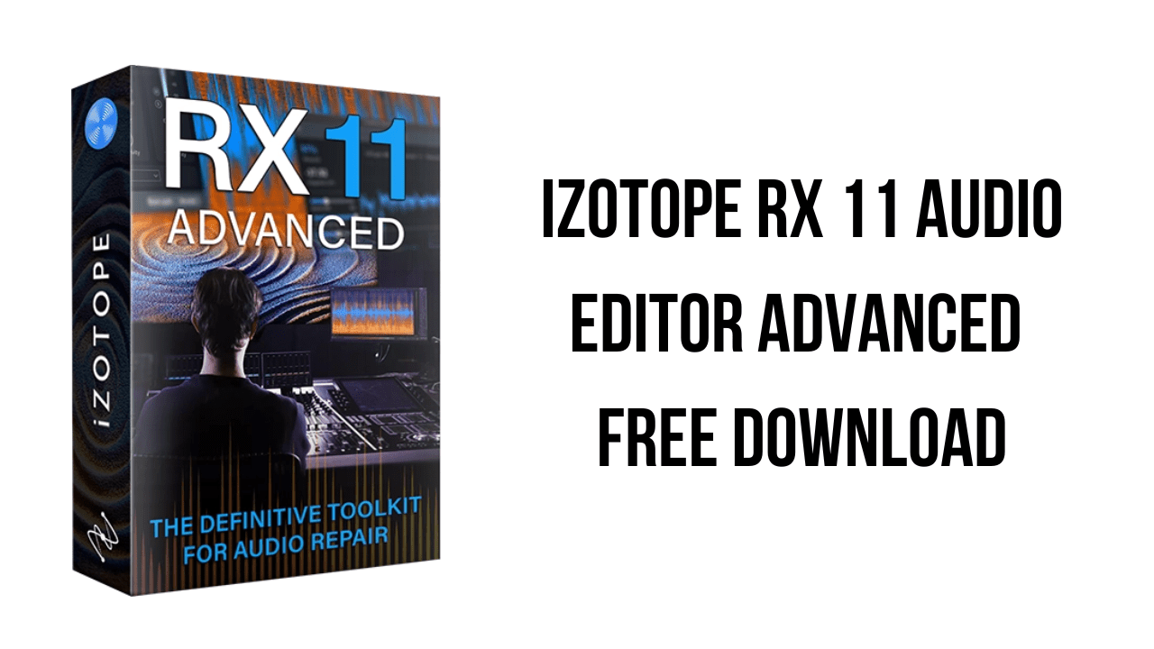 iZotope RX 11 Audio Editor Advanced Free Download